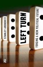 Left Turn: Forging a New Political Future