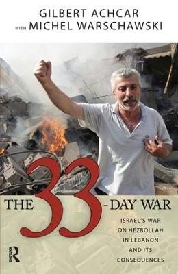 33 Day War: Israel's War on Hezbollah in Lebanon and Its Consequences - Gilbert Achcar,Michel Warschawski - cover