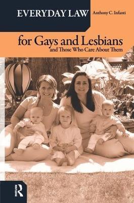 Everyday Law for Gays and Lesbians: And Those Who Care About Them - Anthony C. Infanti - cover