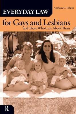 Everyday Law for Gays and Lesbians: And Those Who Care About Them - Anthony C. Infanti - cover