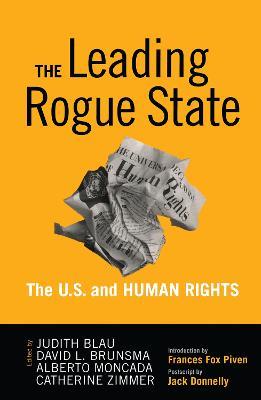 Leading Rogue State: The U.S. and Human Rights - Judith R. Blau,David L. Brunsma,Alberto Moncada - cover