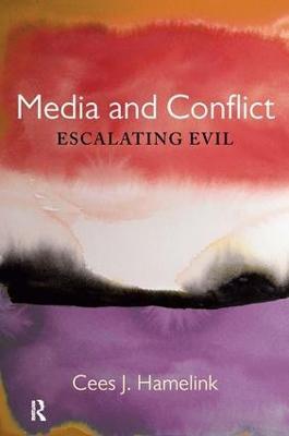 Media and Conflict: Escalating Evil - Cees Jan Hamelink - cover