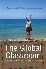 Global Classroom: An Essential Guide to Study Abroad