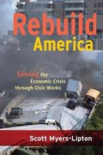 Rebuild America: Solving the Economic Crisis Through Civic Works