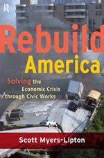 Rebuild America: Solving the Economic Crisis Through Civic Works