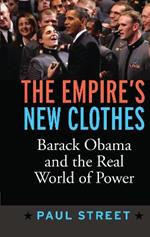 Empire's New Clothes: Barack Obama in the Real World of Power