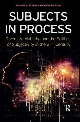 Subjects in Process - Michael A. Peters,Alicia de Alba - cover