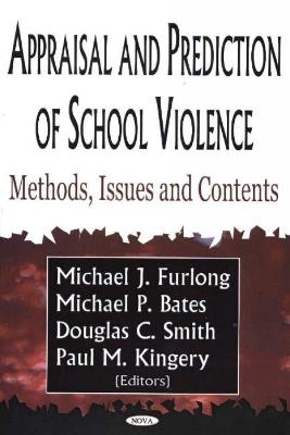 Appraisal & Prediction of School Violence: Methods, Issues & Contents - Michael J Furlong,Michael P Bates - cover
