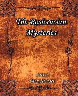 The Rosicrucian Mysteries (1911) - Max Heindel - cover