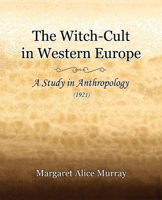 The Witch-Cult in Western Europe (1921) - Margaret Alice Murray - cover