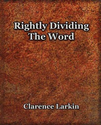 Rightly Dividing The Word (1921) - Clarence Larkin - cover