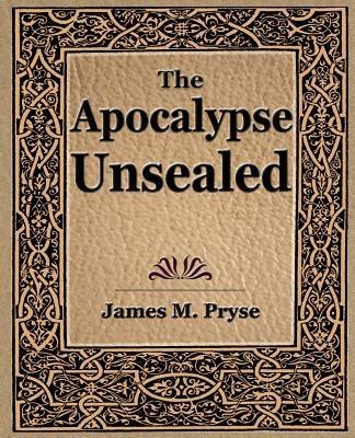 The Apocalypse Unsealed (1910) - James M Pryse - cover