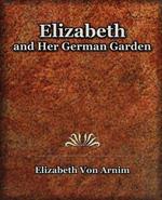Elizabeth and Her German Garden