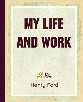 My Life and Work (1922) - Henry Ford,Samuel Crowther - cover