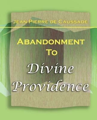 Abandonment To Divine Providence (1921) - Jean-Pierre De Caussade - cover