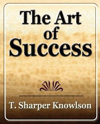 Art of Success - T Knowlson Sharper T Knowlson,Sharper T Knowlson - cover