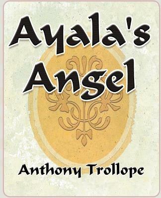Ayalas Angel - - Anthony Trollope - cover