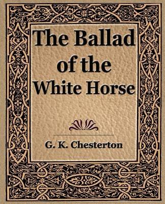 The Ballad of the White Horse - G K Chesterton,Chesterton G K - cover