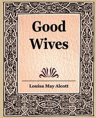 Good Wives - Louisa May Alcott,May Alcott Louisa May Alcott,Louisa May Alcott - cover