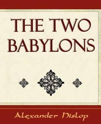 The Two Babylons - Alexander Hislop - cover
