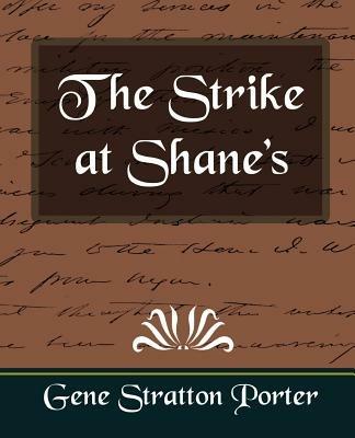 The Strike at Shane's - Stratton Porter Gene Stratton Porter,Gene Stratton Porter - cover