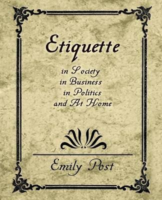 Etiquette in Society, in Business, in Politics, and at Home - Post Emily Post - cover