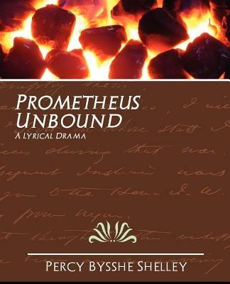 Prometheus Unbound - Bysshe Shelley Percy Bysshe Shelley,Percy Bysshe Shelley - cover