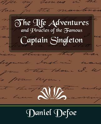 The Life Adventures and Piracies of the Famous Captain Singleton - Defoe Daniel Defoe,Daniel Defoe - cover