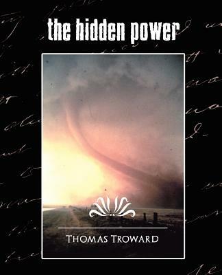 The Hidden Power (New Edition) - Thomas Troward,Thomas Troward - cover