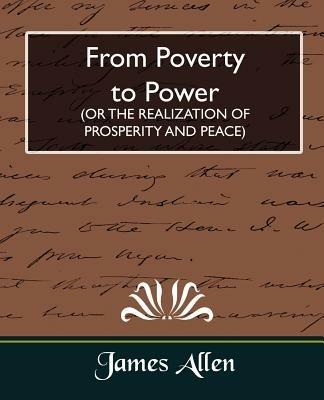 From Poverty to Power (or the Realization of Prosperity and Peace) - James Allen,James Allen - cover