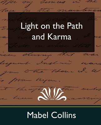 Light on the Path and Karma (New Edition) - Collins Mabel Collins,Mabel Collins - cover