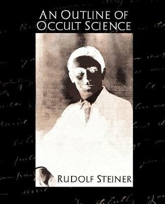 An Outline of Occult Science - Steiner Rudolf Steiner,Rudolf Steiner - cover