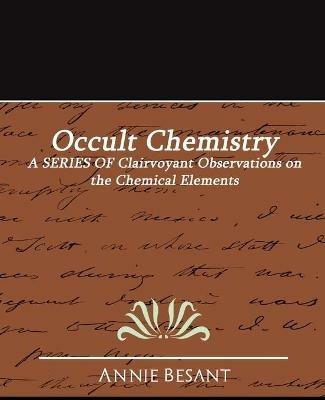 Occult Chemistry - Annie Wood Besant,Besant Annie Besant,Annie Besant - cover