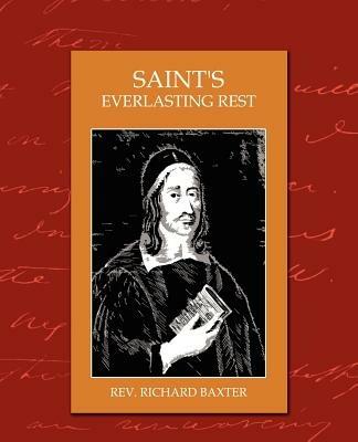 Saints Everlasting Rest - Richard Baxter,Richard Baxter Richard Baxter,Rev Richard Baxter - cover