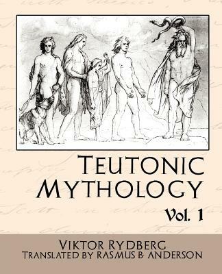 Teutonic Mythology Vol.1 - Rydberg Viktor Rydberg,Viktor Rydberg - cover