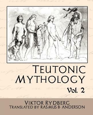 Teutonic Mythology, Volume 2 - Viktor Rydberg,Rydberg Viktor Rydberg,Viktor Rydberg - cover
