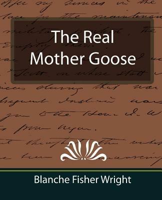 The Real Mother Goose - Blanche Fisher Wright,Fisher Wright Blanche Fisher Wright,Blanche Fisher Wright - cover