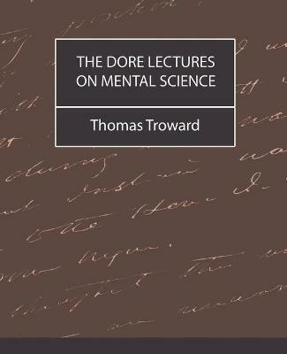 The Dore Lectures on Mental Science - Thomas Troward,Thomas Troward - cover