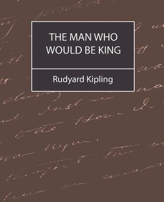 The Man Who Would Be King - Rudyard Kipling,Kipling Rudyard Kipling,Rudyard Kipling - cover