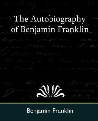 The Autobiography of Benjamin Franklin - Franklin Benjamin Franklin,Benjamin Franklin - cover
