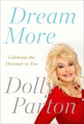 Dream More: Celebrate the Dreamer in You - Dolly Parton - cover