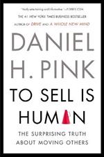 To Sell Is Human: The Surprising Truth About Moving Others