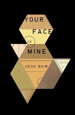 Your Face in Mine: A Novel - Jess Row - cover