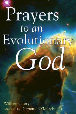 Prayers to an Evolutionary God - William Cleary - cover