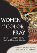 Women of Color Pray: Voices of Strength Faith Healing Hope and Courage