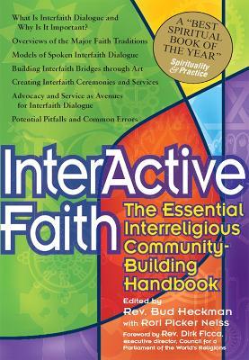 Interactive Faith: The Essential Interreligious Community-Building Handbook - Bud Heckman,Rori Picker Neiss - cover