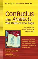 Confucius, the Analects: The Path of the Sage Selections Annotated & Explained