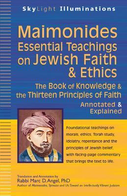 Maimonides-Essential Teachings on Jewish Faith & Ethics: The Book of Knowledge & the Thirteen Principles of Faith Annotated & Explained - cover