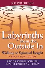 Labyrinths Form the Outide in: Walking to Spiritual Insight - a Beginners Guide