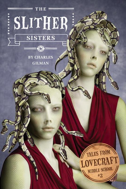 Tales from Lovecraft Middle School #2: The Slither Sisters - Charles Gilman - ebook
